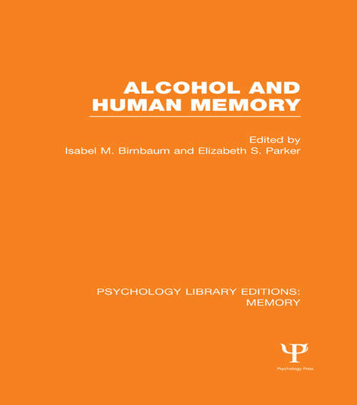 Alcohol and Human Memory (Psychology Library Editions: Memory)