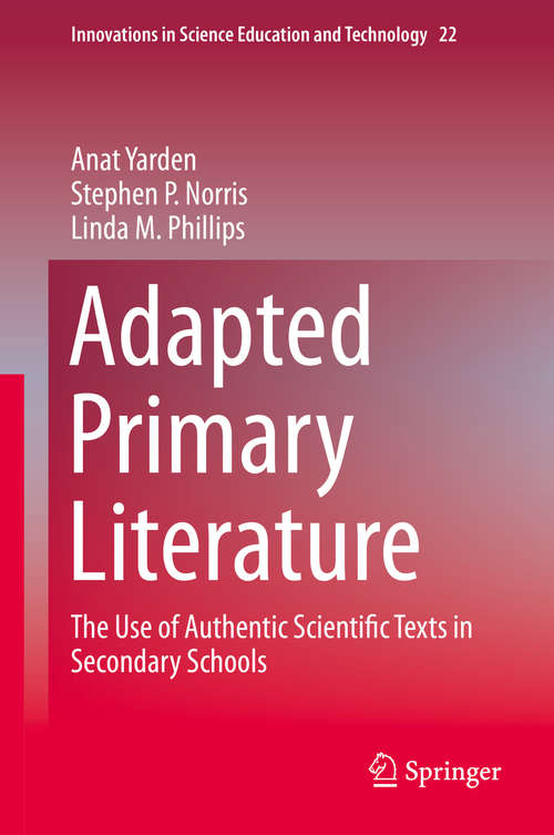 Adapted Primary Literature: The Use of Authentic Scientific Texts in Secondary Schools (Innovations in Science Education and Technology #22)