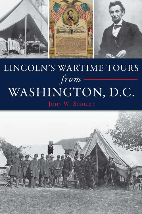 Lincoln's Wartime Tours from Washington, D.C. (Civil War Series)