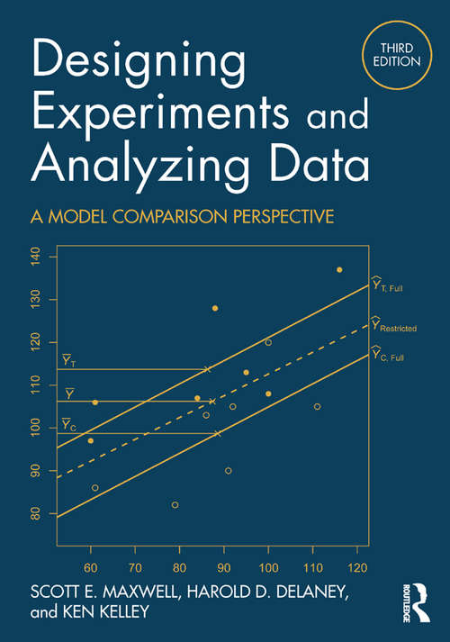 Designing Experiments and Analyzing Data: A Model Comparison Perspective, Third Edition (The\inquiry And Pedagogy Across Diverse Contexts Ser.)
