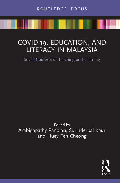 Book cover of COVID-19, Education, and Literacy in Malaysia: Social Contexts of Teaching and Learning (COVID-19 in Asia)