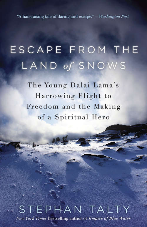 Book cover of Escape from the Land of Snows: The Young Dalai Lama's Harrowing Flight to Freedom and the Making of a Spiritual Hero