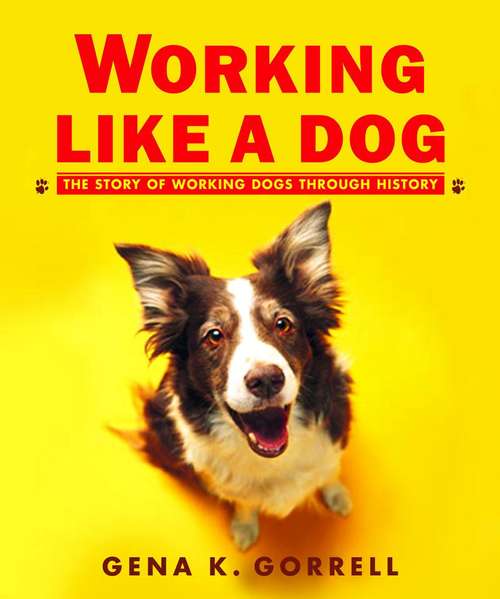 Book cover of Working like a Dog: The Story of Working Dogs Through History