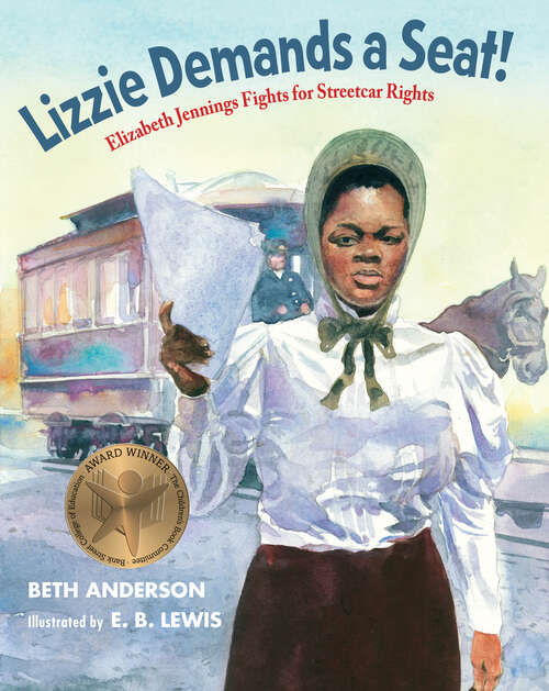 Book cover of Lizzie Demands a Seat!: Elizabeth Jennings Fights for Streetcar Rights