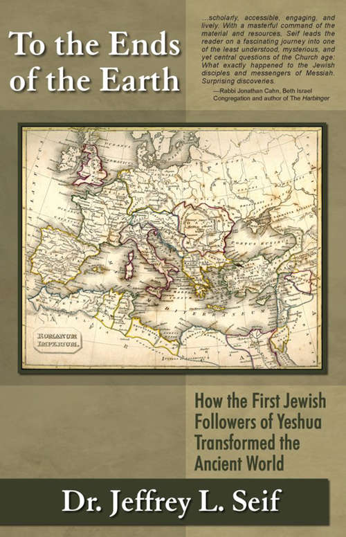 Book cover of To The Ends Of The Earth: How the First Jewish Followers of Yeshua Transformed the Ancient World