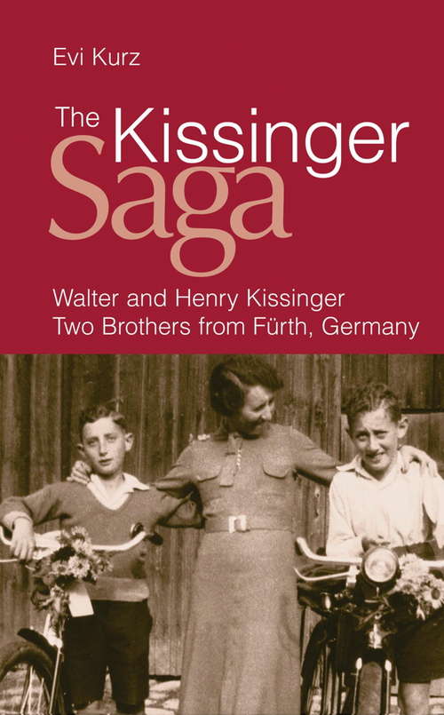Book cover of The Kissinger Saga: Walter and Henry Kissinger: Two Brothers From Germany