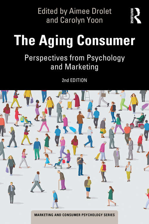 The Aging Consumer: Perspectives from Psychology and Marketing (Marketing and Consumer Psychology Series)