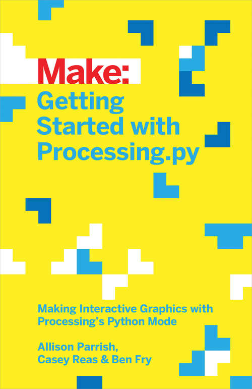 Getting Started with Processing.py: Making Interactive Graphics with Python's Processing Mode