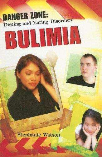 Book cover of Bulimia (Danger Zone: Dieting and Eating Disorders)
