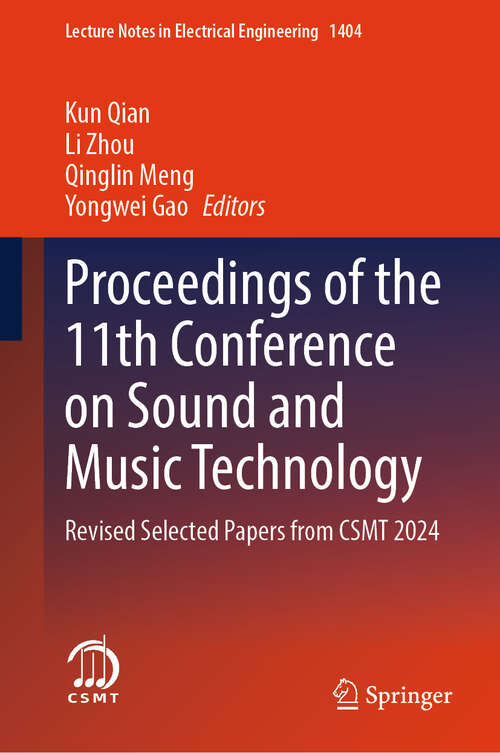 Book cover of Proceedings of the 11th Conference on Sound and Music Technology: Revised Selected Papers from CSMT 2024 (Lecture Notes in Electrical Engineering #1404)