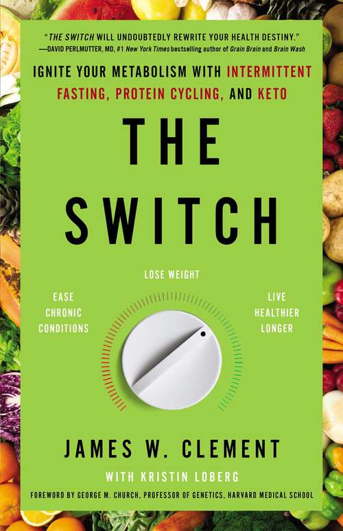 Book cover of The Switch: Ignite Your Metabolism with Intermittent Fasting, Protein Cycling, and Keto