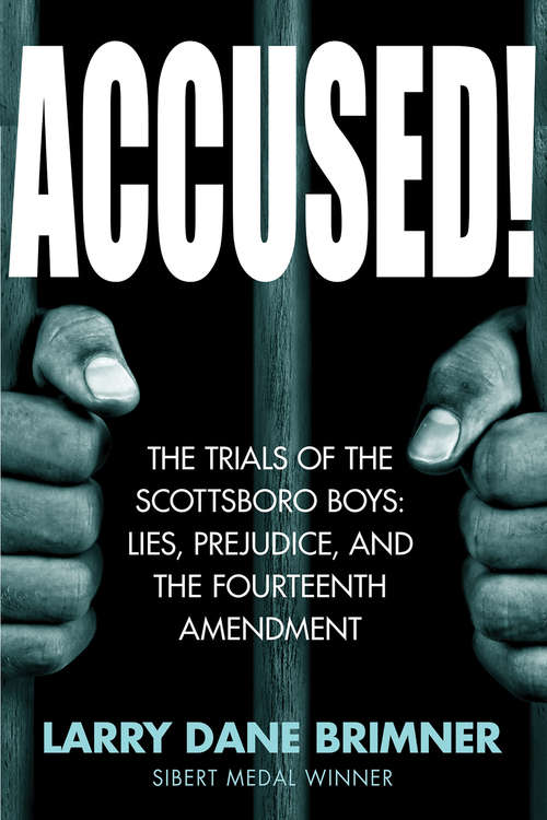 Book cover of Accused!: The Trials of the Scottsboro Boys: Lies, Prejudice, and the Fourteenth Amendment