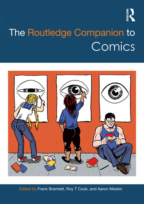 The Routledge Companion to Comics (Routledge Media And Cultural Studies Companions Ser.)