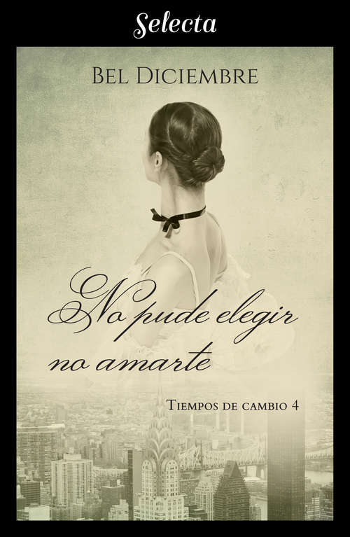 Book cover of No pude elegir no amarte (Tiempos de cambio: Volumen 4)