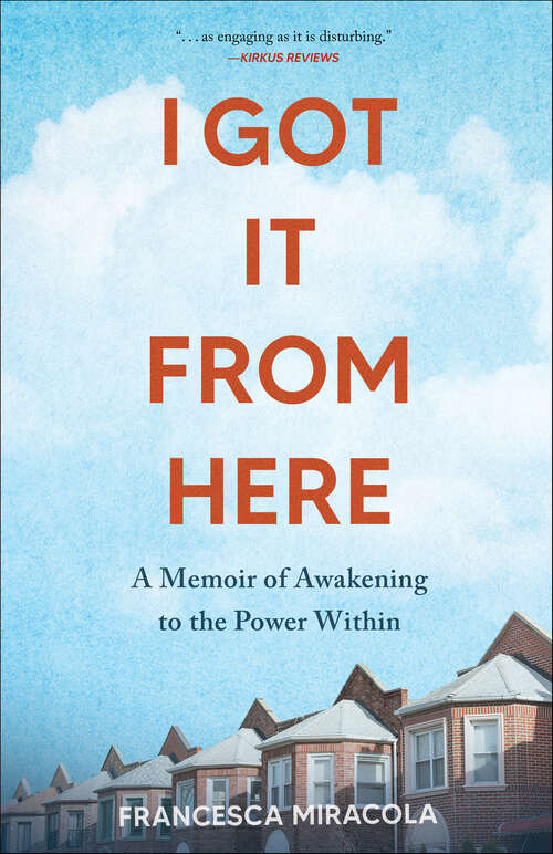 Book cover of I Got It From Here: A Memoir of Awakening to the Power Within