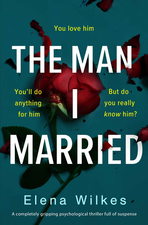 Book cover of The Man I Married: A completely gripping psychological thriller full of suspense