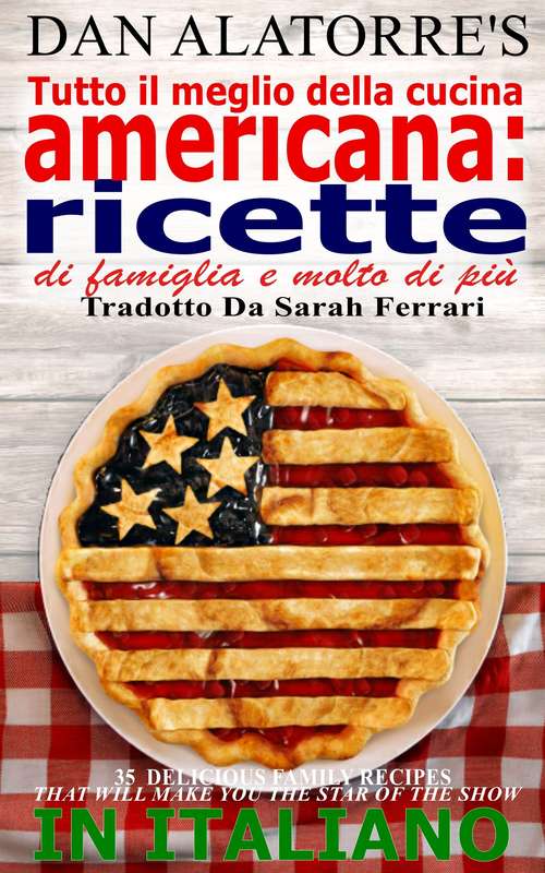 Book cover of Tutto il meglio della cucina americana: ricette di famiglia e molto di più