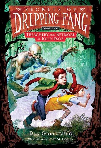 Book cover of Secrets of Dripping Fang #2: Treachery and Betrayal at Jolly Days