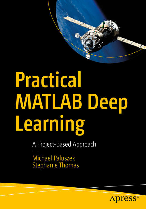 Book cover of Practical MATLAB Deep Learning: A Project-Based Approach (1st ed.)