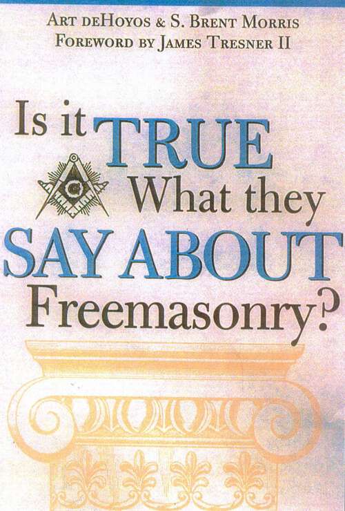 Book cover of Is it True What They Say About Freemasonry?