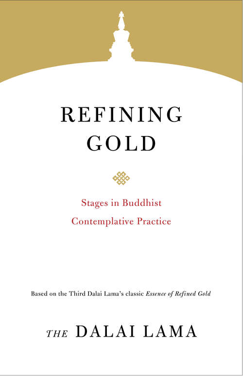 Refining Gold: Stages in Buddhist Contemplative Practice (Core Teachings of Dalai Lama #8)