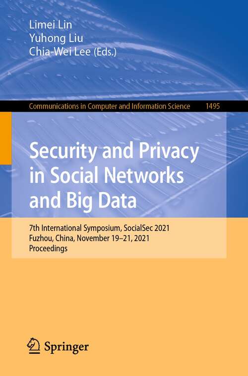 Security and Privacy in Social Networks and Big Data: 7th International Symposium, SocialSec 2021, Fuzhou, China, November 19–21, 2021, Proceedings (Communications in Computer and Information Science #1495)