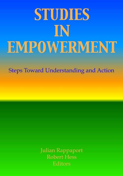 Studies in Empowerment: Steps Toward Understanding and Action