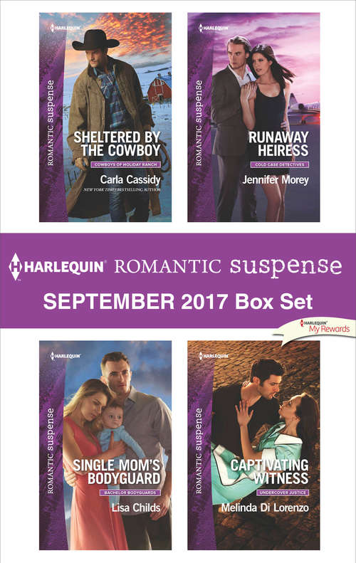 Book cover of Harlequin Romantic Suspense September 2017 Box Set: Sheltered by the Cowboy\Single Mom's Bodyguard\Runaway Heiress\Captivating Witness