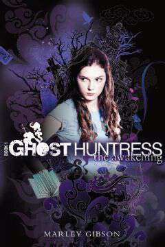 Book cover of Ghost Huntress Book 1: The Awakening (The Ghost Huntress #1)