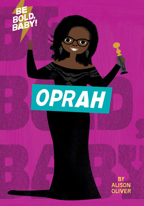 Book cover of Be Bold, Baby: Oprah (Be Bold, Baby)
