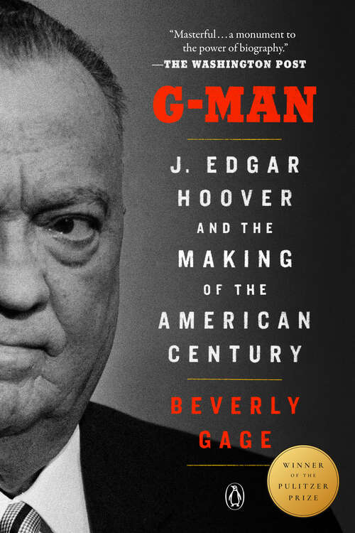 Cover: G-Man: J. Edgar Hoover and the Making of the American Century by Beverly Gage. Winner of the Pulitzer Prize.