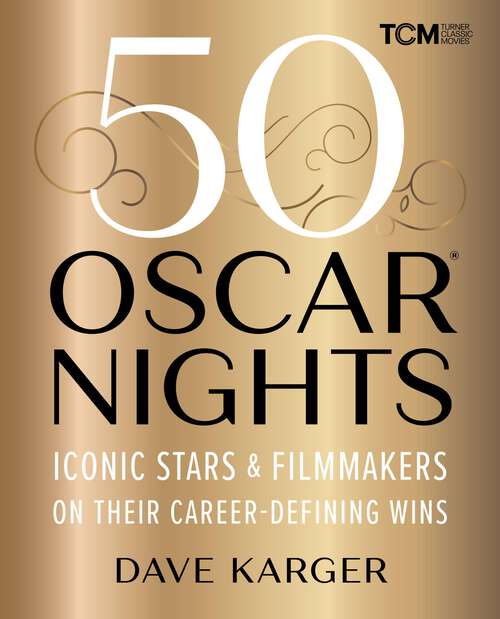 Cover: 50 Oscar Nights - Iconic Stars and Filmmakers on Their Career-Defining Wins by Dave Karger. Logo: TMC.