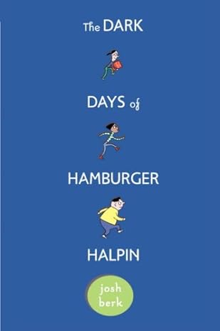 Cover: The Dark Days of Hamburger Halpin by Josh Berk.