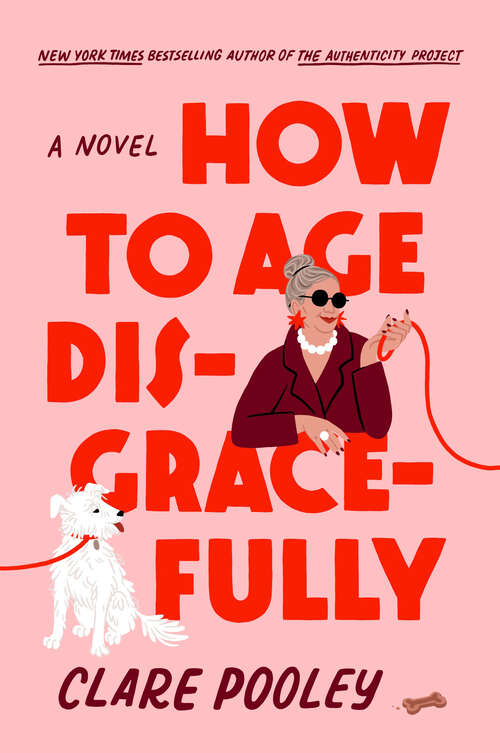 Cover: How to Age Disgracefully by Clare Pooley