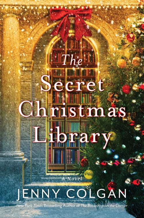 Cover: The Secret Christmas Library by Jenny Colgan. New York Times best selling author of The Bookstore on the Corner.