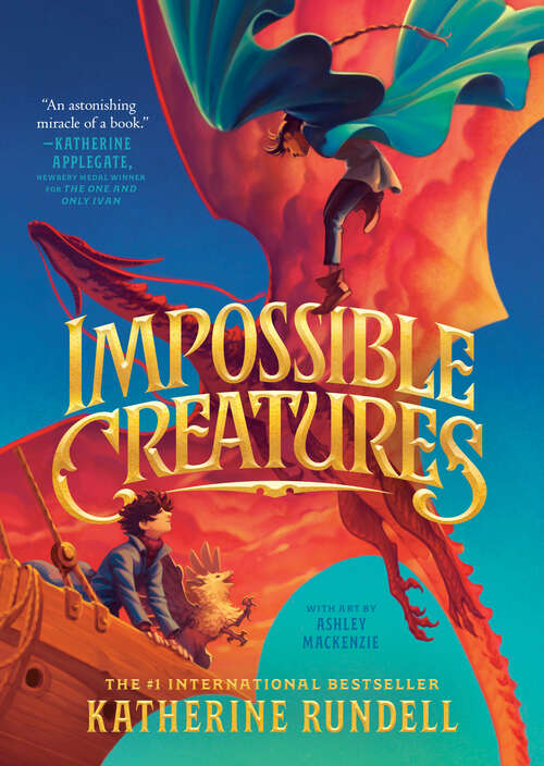 Cover: Impossible Creatures by Katherine Rundell; with art by Ashley Mackenzie